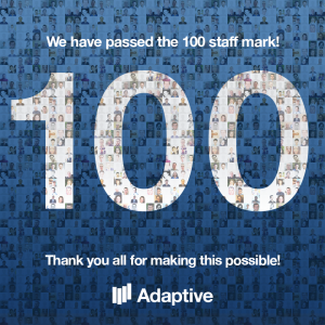 Adaptive just passed the 100 staff mark 100 employees mark